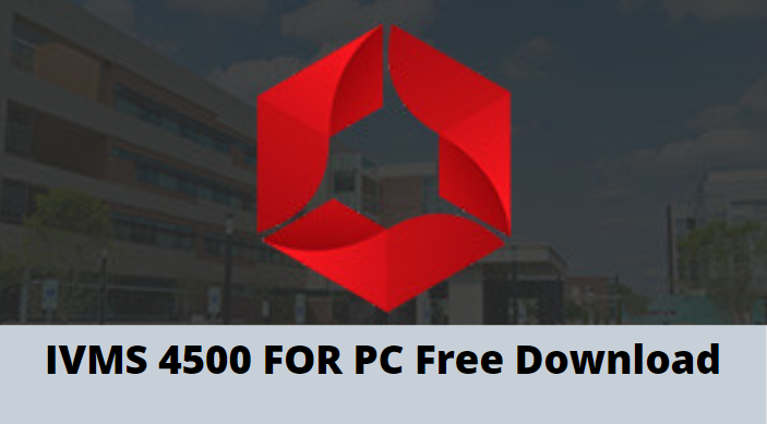 ivms-4500 hd download for pc